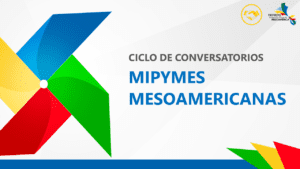 Conversatorios Mipymes Mesoamericanas